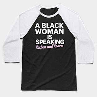 A black woman is speaking listen and learn Baseball T-Shirt